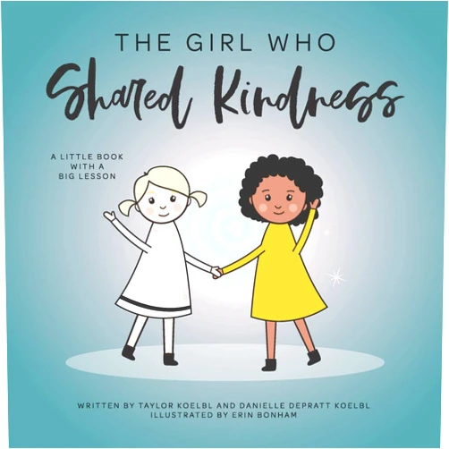 Taylor Koelbl,Danielle Depratt Koelbl,Laura Joeckel,Jennifer Maggenti,Erin Bonham The Girl Who Shared Kindness