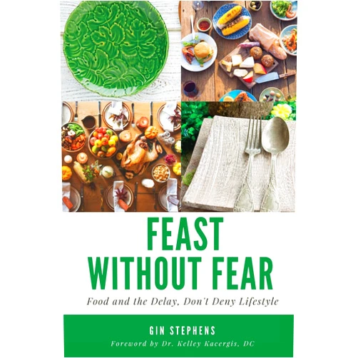 Gin Stephens,Dr. Kelley Kacergis Feast Without Fear: Food and the Delay, Don't Deny Lifestyle