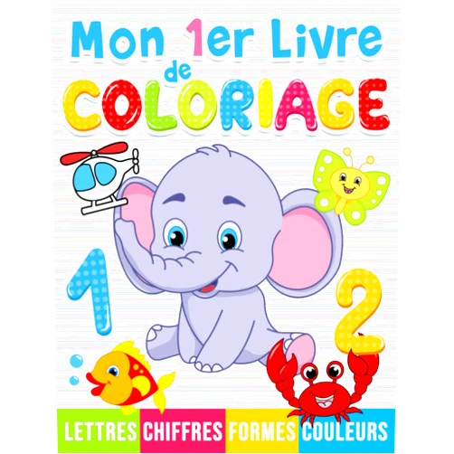 Livres Kim,Livre de Coloriage Kim Mon 1er livre de coloriage: Chiffres, Lettres, Formes et Animaux, Livre de coloriage pour les enfants à partir de 2 ans (Alphabet Coloriage) (French Edition)