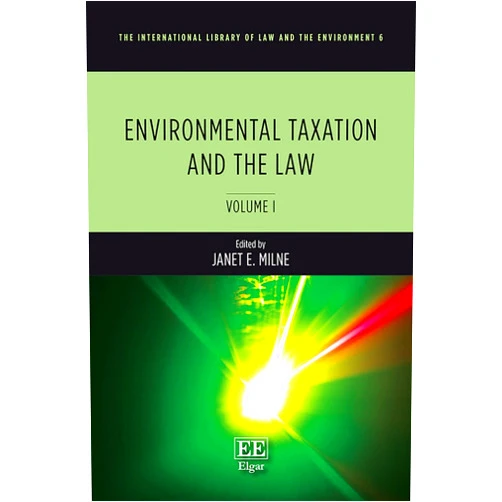 Janet E. Milne Environmental Taxation and the Law (The International Library of Law and the Environment series, 6)