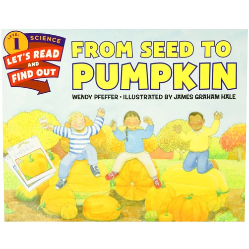 By Wendy Pfeffer (Author), James Graham Hale (Illustrator) From Seed to Pumpkin: A Fall Book for Kids (Let's-Read-and-Find-Out Science 1)