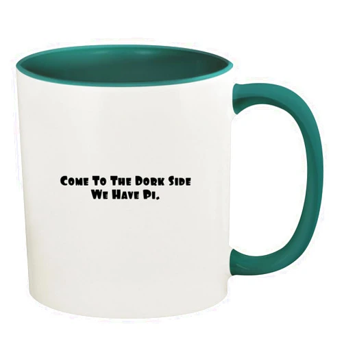 Molandra Products Come To The Dork Side We Have Pi. - 11oz Ceramic Colored Inside & Handle Coffee Mug, Green, NEWUS-C-07-24-05-006155-04-39-09-16