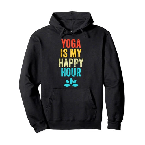 Funny Yoga Is My Happy Hour Yoga Is My Happy Hour Meme Vintage Funny Yoga Saying Pullover Hoodie