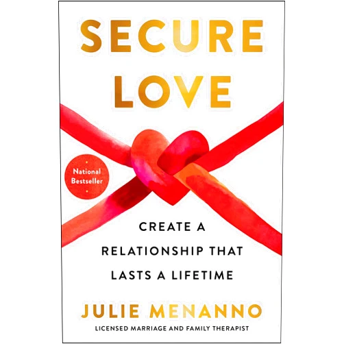 Julie Menanno Secure Love: Create a Relationship That Lasts a Lifetime