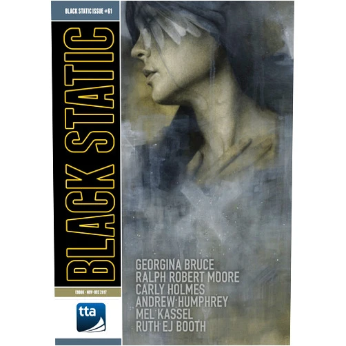 Andy Cox Editor,Georgina Bruce,Ralph Robert Moore,Carly Holmes,Andrew Humphrey,Mel Kassel,Ruth EJ Booth,Lynda E. Rucker,Peter Tennant,Gary Couzens Black Static #61 (November-December 2017): Horror Fiction & Film (Black Static Magazine)