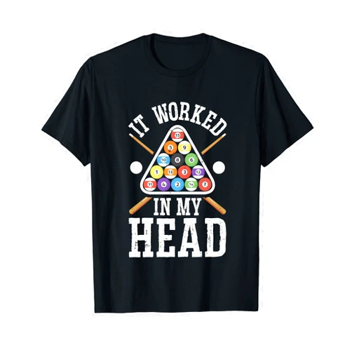 Billiards Vintage Clothing It Worked In My Head Funny Pool Billiards Player Men Women T-Shirt
