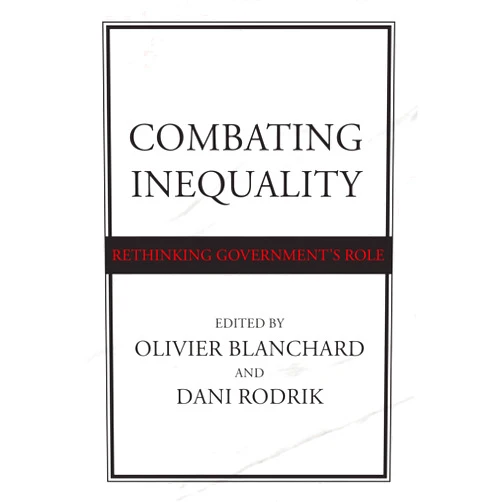 By Olivier Blanchard (Editor), Dani Rodrik (Editor) Format: Kindle Edition Combating Inequality: Rethinking Government's Role