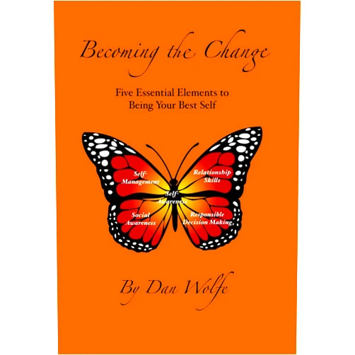 Dan Wolfe Becoming the Change: Five Essential Elements to Being Your Best Self