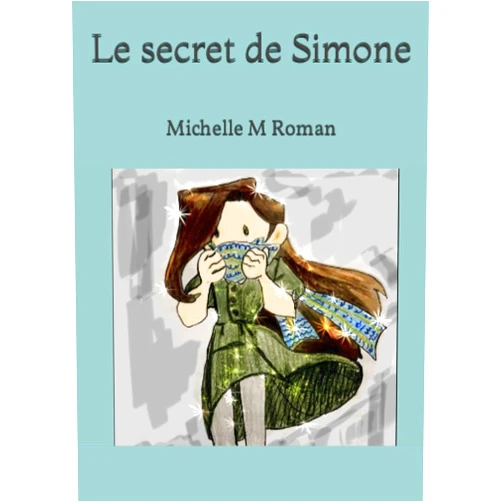 French Edition by Michelle M Roman (Author), Anny Ewing (Editor), Jean-Louis Pautrot (Editor), Ava Seven Akridge (Illustrator) & 1 more Le secret de Simone (French Edition)
