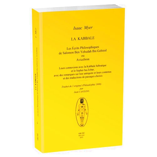 French Edition by Isaac Myer (Author), Jean Canteins (Translator), Salomon Yehudah Ibn Gebirol (Original Author) & 0 more La Kabbale. Les Écrits Philosophiques de Salomon Ben Yehudah Ibn Gebirol ou Avicebron.: Leurs connexions avec la Kabbale hébraïque et le Sepher ha-Zohar, avec des remarques sur leur antiqu (2025)