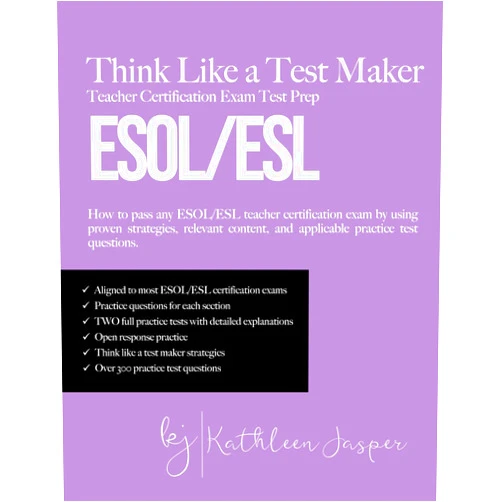 Kathleen Jasper Ed.D. Think Like a Test Maker ESOL/ESL Teacher Certification Exam Test Prep: How to pass any ESOL/ESL teacher certification exam using proven strategies, ... and applicable practice test questions.