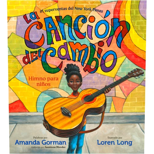 Amanda Gorman,Loren Long,Jasminne Mendez La canción del cambio: Himno para niños (Spanish Edition)