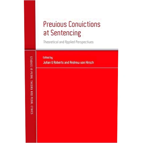 By Julian V. Roberts (Author) Previous Convictions at Sentencing (Studies in Penal Theory and Penal Ethics) by Julian V Roberts (2014-07-24)