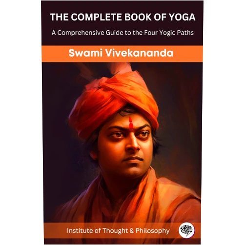 By Swami Vivekananda (Author), Institute of Thought & Philosophy (Author) Format: Kindle Edition The Complete Book of Yoga: A Comprehensive Guide to the Four Yogic Paths (by ITP Press)