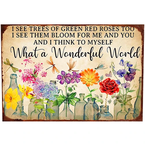 WTNC What a Wonderful World Rustic Retro Metal Tin Sign I See Trees Of Green Red Roses Too Flowers Vintage Wall Decoration Home Garden Cafes Kitchen Art Metal Sign 8x12 Inch