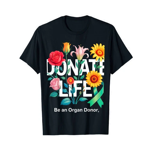 Floral Organ Donation Awareness Design Donate Life Be An Organ Donor Floral Art Donation Awareness T-Shirt