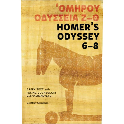 By Geoffrey Steadman (Author) Homer's Odyssey 6-8: Greek Text with Facing Vocabulary and Commentary