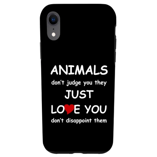 Stewei design lustige & coole tier sprüche iPhone XR Animals Don't Judge You They Just Love You Animal Friends Animals Case