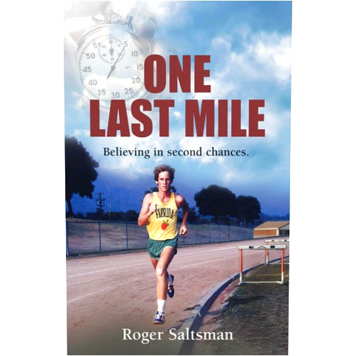 Roger Saltsman,Nomi Izak,Karrie Ross,George Mayer ONE LAST MILE: Believing in Second Chances