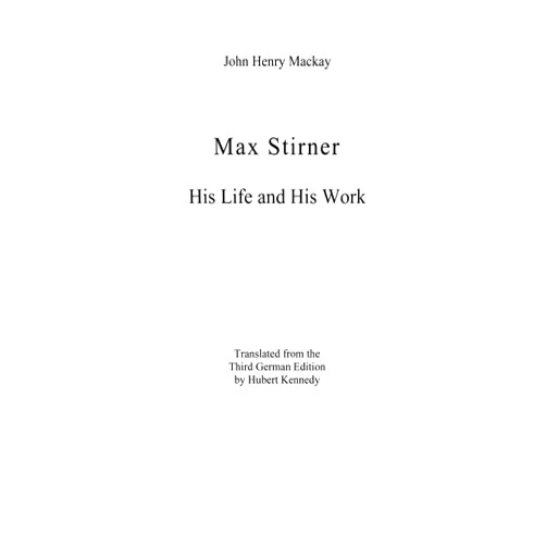 John Henry Mackay Max Stirner: His Life and His Work