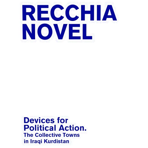 By Francesca Recchia (Author), Leo Novel (Photographer) Format: Kindle Edition Devices for Political Action.: The Collective Towns in Iraqi Kurdistan (The Emancipatory Space Book 3)