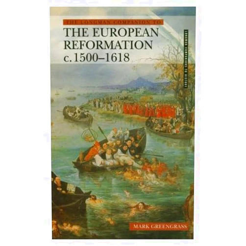 By Mark Greengrass: (Author) The Longman Companion to the European Reformation, C.1500-1618 (Longman Companions to History)