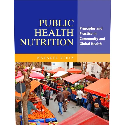 Natalie Stein Public Health Nutrition: Principles and Practice in Community and Global Health
