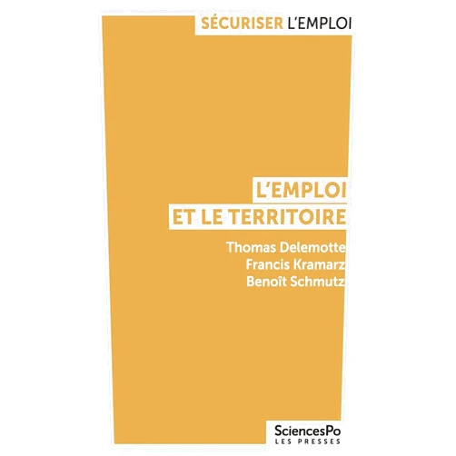 Thomas DELEMOTTE,Francis KRAMARZ,Benoît SCHMUTZ L'emploi et le territoire