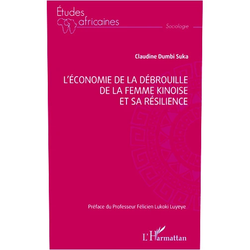 French Edition by Claudine Dumbi Suka (Author) Format: Kindle Edition L'économie de la débrouille de la femme kinoise et sa résilience (French Edition)