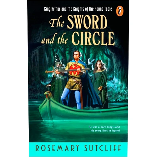 By Rosemary Sutcliff (Author) The Sword and the Circle: King Arthur and the Knights of the Round Table