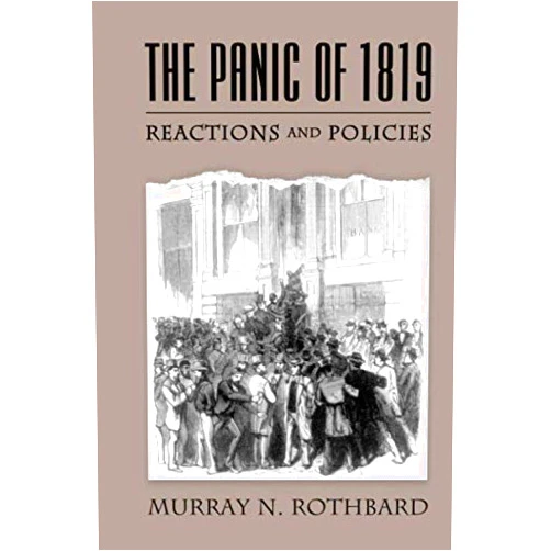 By Murray N Rothbard (Author) The Panic of 1819: Reactions and Policies
