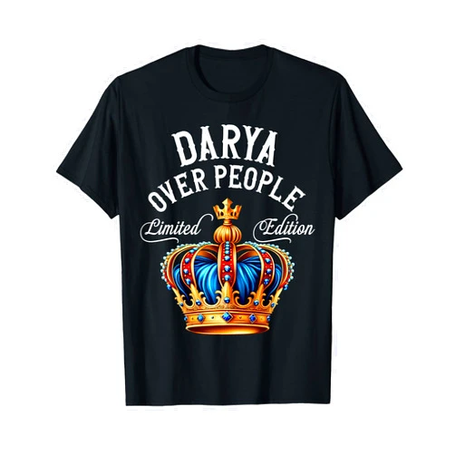 Funny Darya Name King And Queen T-Shirts & Gifts Darya Name Birthday Gift Funny Darya Over People Crown T-Shirt