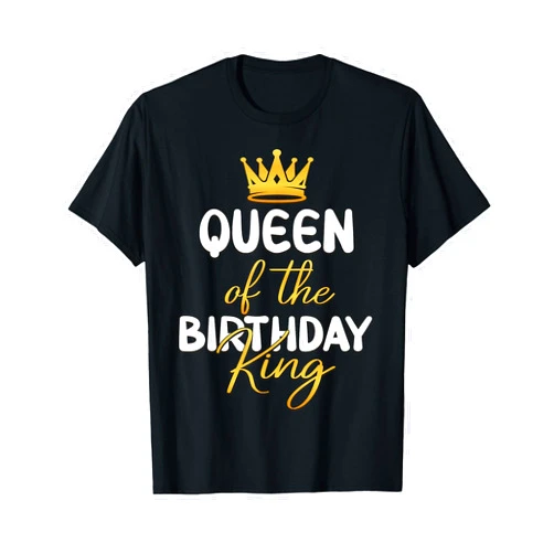 Best Birthday Clothes For Family Members Queen of The Birthday King Bday Party Idea for Him T-Shirt