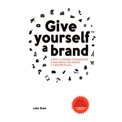 Luke Shaw Give yourself a brand: with a strong foundation and make the world a better place