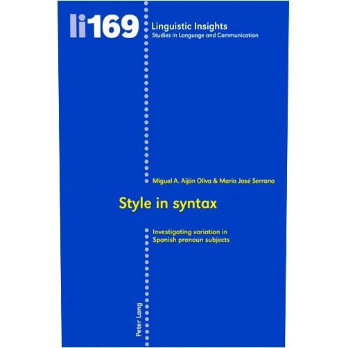 By Miguel Ángel Aijón Oliva (Author), Maria José Serrano Montesinos (Author) Style in syntax: Investigating variation in Spanish pronoun subjects (Linguistic Insights)