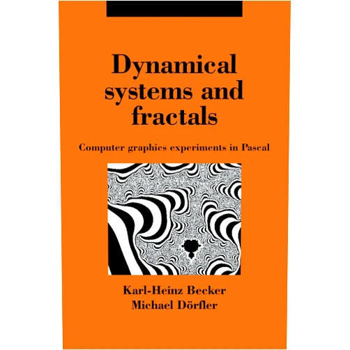 Karl-Heinz Becker,Michael Dörfler,I. Stewart Dynamical Systems and Fractals: Computer Graphics Experiments with Pascal