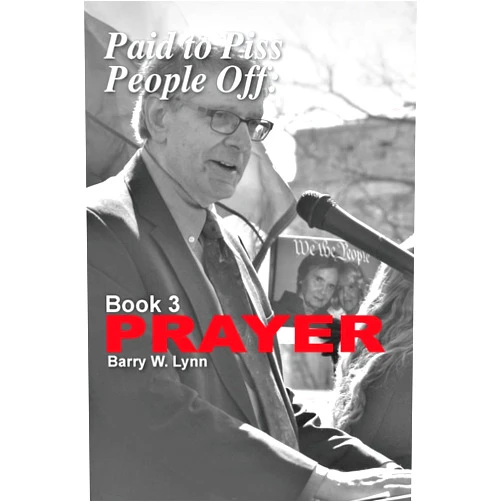 By Barry W Lynn (Author) Paid to Piss People Off: Book 3 PRAYER: Book 3 PRAYER