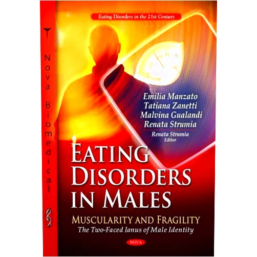 By Renata Strumia (Author) Eating Disorder in Males: Muscularity and Fragility: the Two-faced Ianus of Male Identity (Eating Disorders in the 21st Century) by Emilia Manzato, Tatiana Zanetti, Malvina Gualandi, Renata St (2013) Paperback