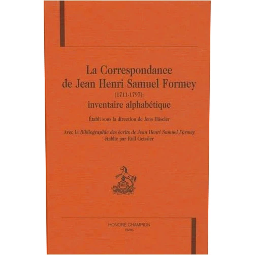 French Edition by Rolf Geissler (Author), Jens Häseler (Scientific Editor) La correspondance de Jean Henri Samuel Formey (1711-1797) - inventaire alphabétique