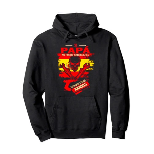 Personalizadas Dia Del Padre Regalos Para Padres Si Papá No Puede Arreglarlo Estamos Jodidos Manitas Pullover Hoodie