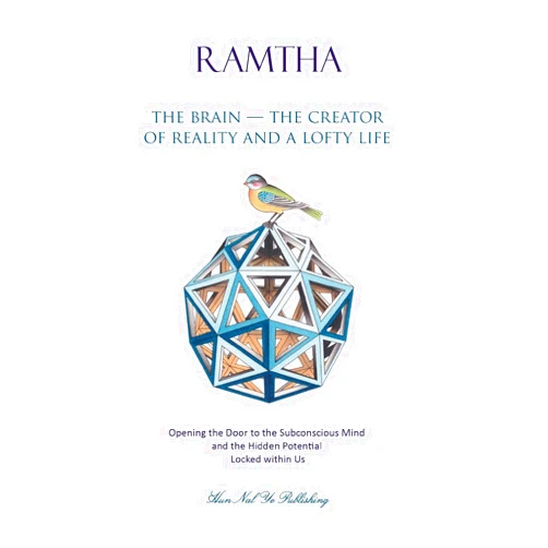 By Ramtha (Author), Jaime Leal-Anaya (Editor) The Brain - The Creator of Reality and a Lofty Life: Opening the Door to the Subconscious Mind and the Hidden Potential Locked within Us