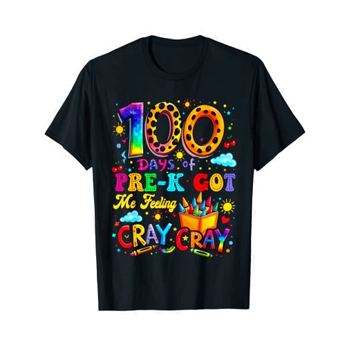 Pre-K Got Me Feeling Cray Cray Pre-k 100 Days Tee 100 Days Of Pre-K Got Me Feeling Cray Cray Preschool T-Shirt