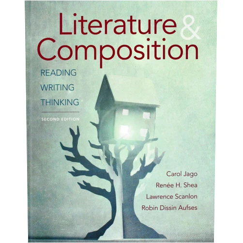 Carol Jago,Renee Shea,Lawrence Scanlon,Robin Aufses Literature & Composition: Reading, Writing, Thinking