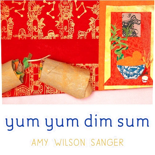 Amy Wilson Sanger Yum Yum Dim Sum (World Snacks Series)