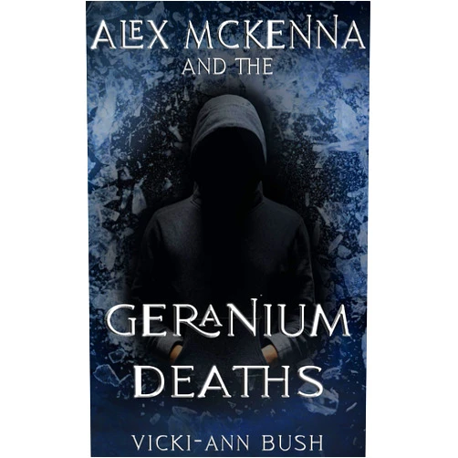 By Vicki-Ann Bush (Author) Format: Kindle Edition Alex McKenna and the Geranium Deaths (Alex McKenna Series Book 1)