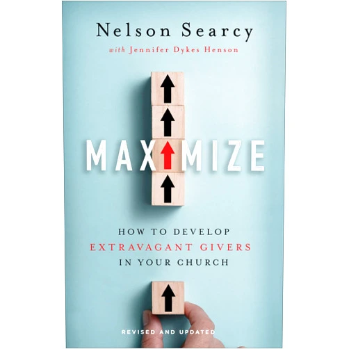 By Nelson Searcy (Author), Jennifer Dykes Henson (Author) Maximize: How to Develop Extravagant Givers in Your Church