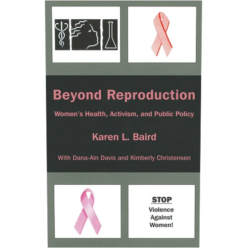 By Karen L. Baird (Author), Dana-Ain Davis (Author), Kimberly Christensen (Author) & 0 more Beyond Reproduction: Women's Health, Activism, and Public Policy