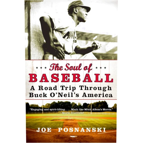 By Joe Posnanski (Author) The Soul of Baseball: A Road Trip Through Buck O'Neil's America