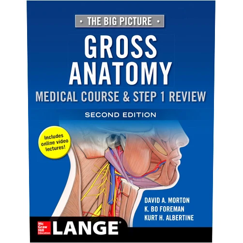 David A. Morton,K. Bo Foreman,Kurt H. Albertine The Big Picture: Gross Anatomy, Medical Course & Step 1 Review, Second Edition