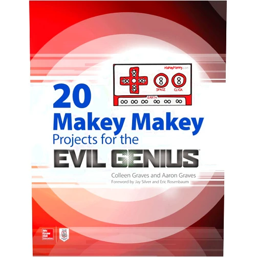 By Aaron Graves (Author), Colleen Graves (Author) 20 Makey Makey Projects for the Evil Genius